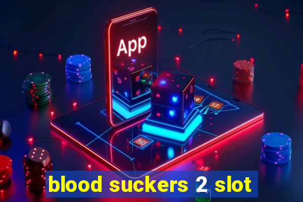 blood suckers 2 slot