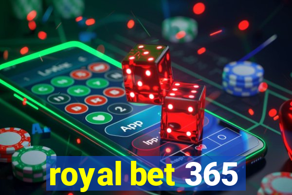 royal bet 365