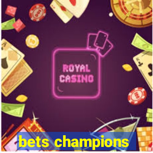 bets champions