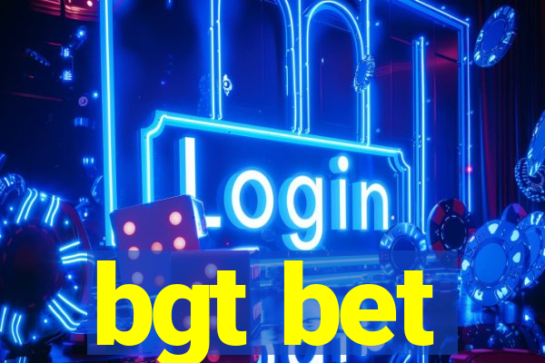 bgt bet