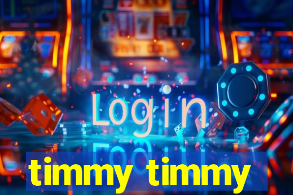 timmy timmy