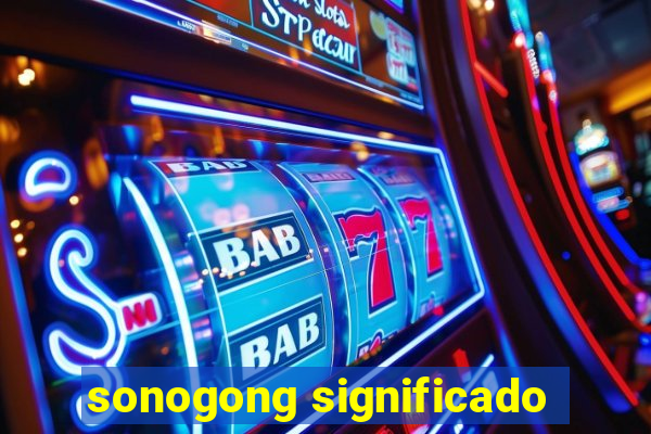 sonogong significado