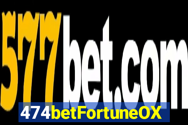 474betFortuneOX