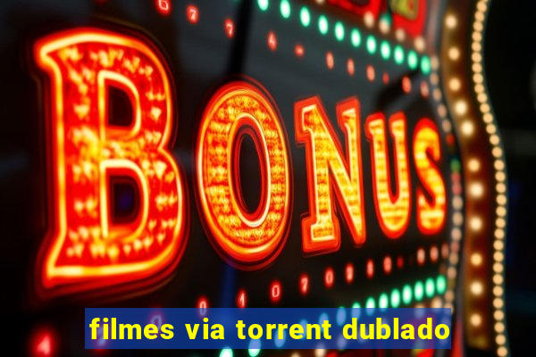 filmes via torrent dublado