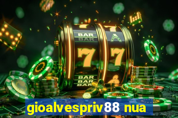 gioalvespriv88 nua