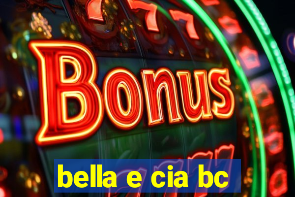 bella e cia bc