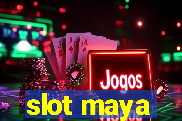 slot maya