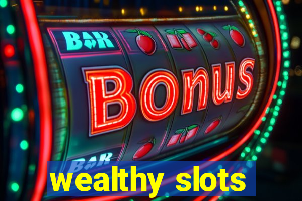 wealthy slots