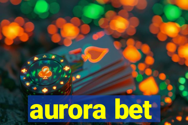 aurora bet