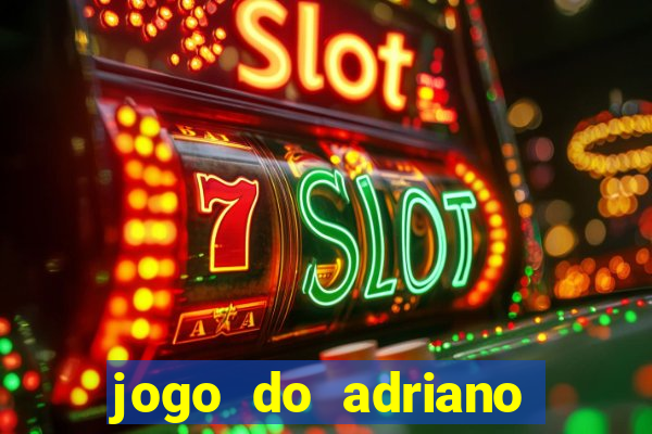 jogo do adriano imperador cassino