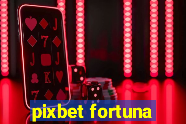 pixbet fortuna