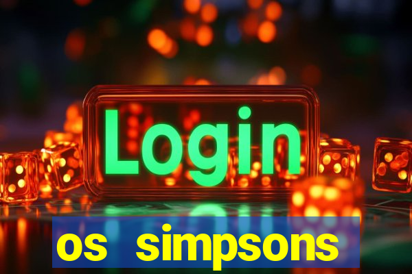 os simpsons assistir dublado