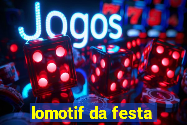 lomotif da festa