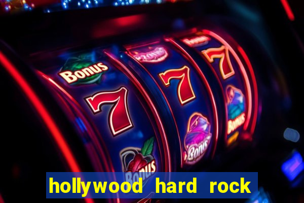 hollywood hard rock hotel and casino