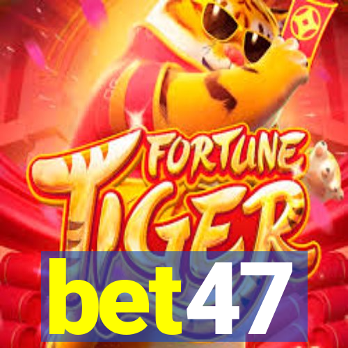 bet47