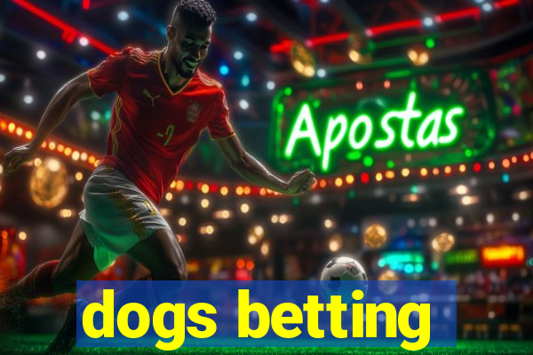 dogs betting