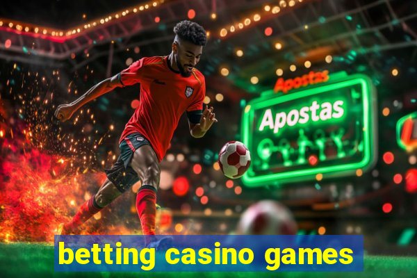 betting casino games