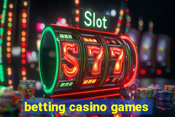 betting casino games