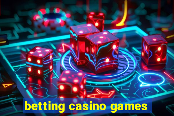 betting casino games