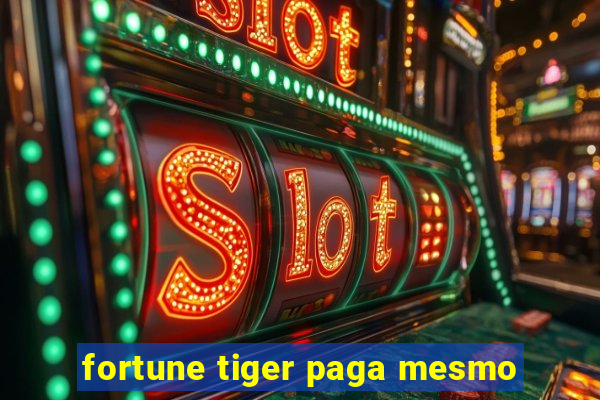 fortune tiger paga mesmo