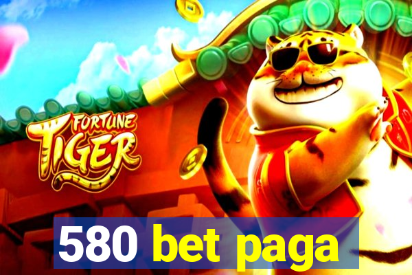 580 bet paga