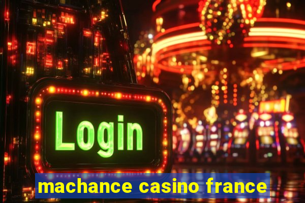 machance casino france