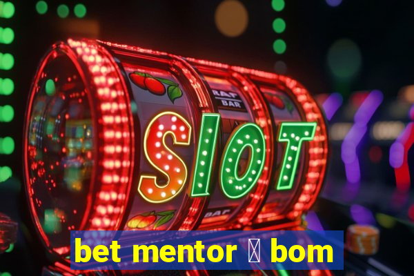 bet mentor 茅 bom