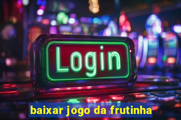 baixar jogo da frutinha