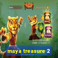 maya treasure 2