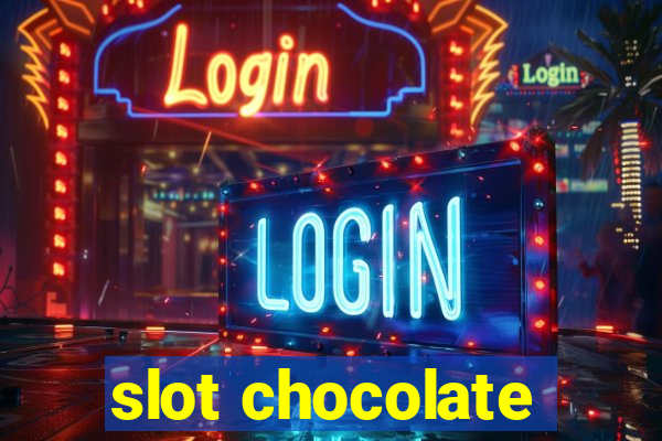 slot chocolate