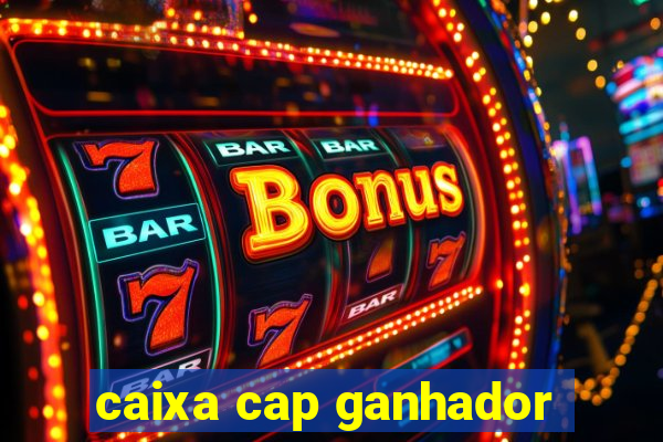 caixa cap ganhador