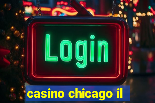 casino chicago il