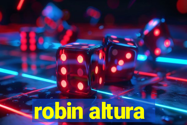 robin altura