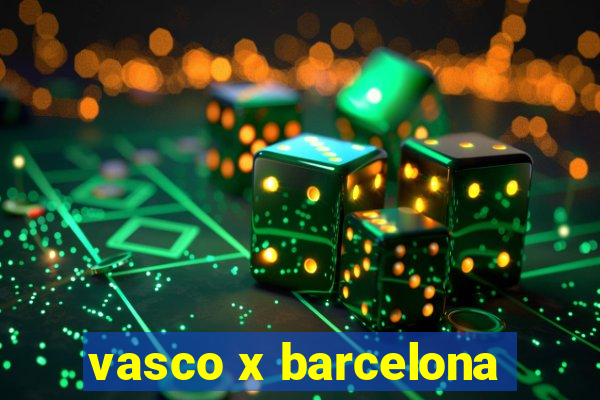 vasco x barcelona