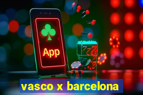 vasco x barcelona