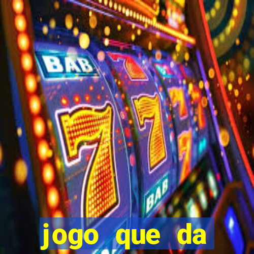 jogo que da dinheiro gratis