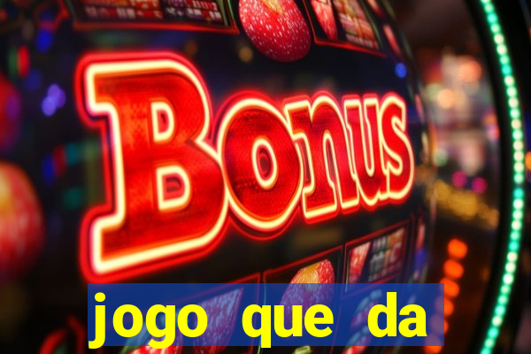 jogo que da dinheiro gratis