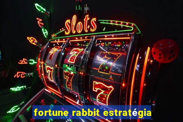 fortune rabbit estratégia