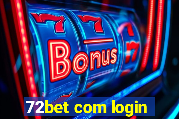 72bet com login