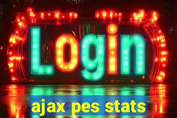 ajax pes stats