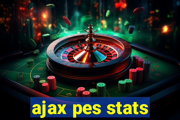 ajax pes stats