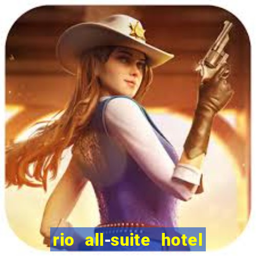 rio all-suite hotel & casino