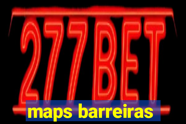 maps barreiras