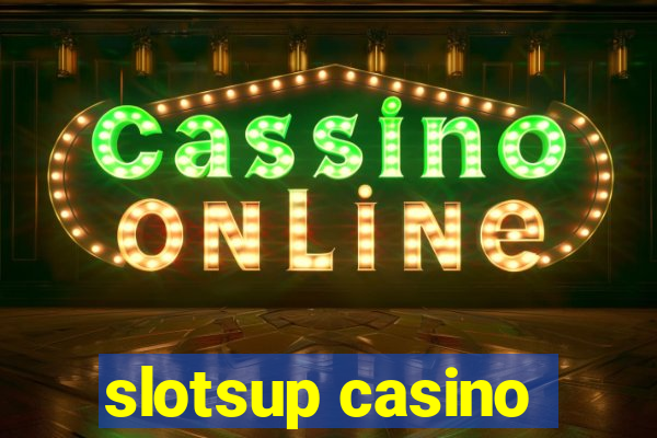 slotsup casino