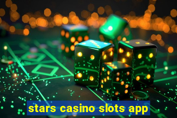 stars casino slots app