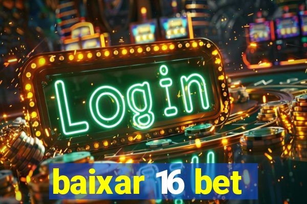 baixar 16 bet