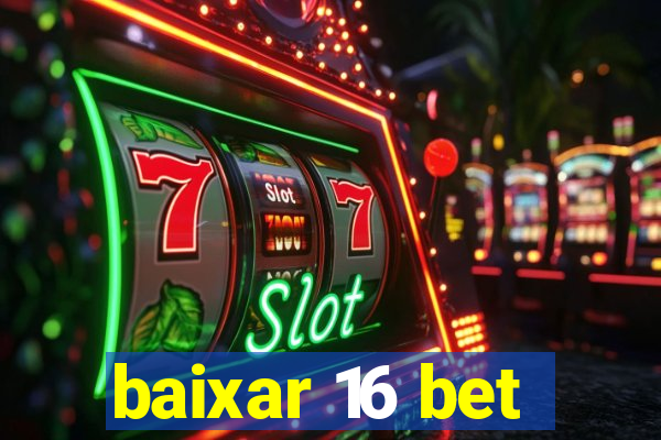 baixar 16 bet