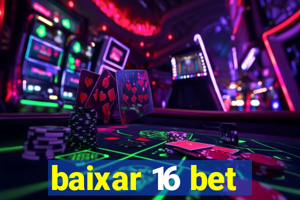 baixar 16 bet