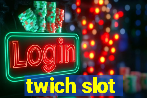 twich slot