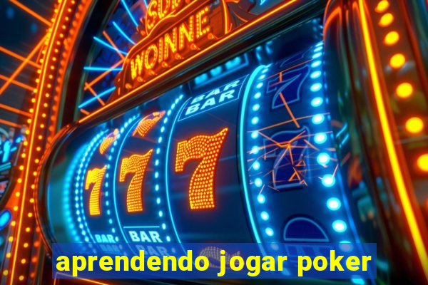 aprendendo jogar poker